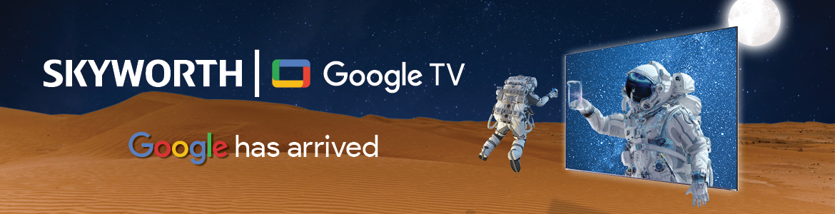 Skyworth | Google TV. The Skyworth Range. Prepare to elevate your viewing experience. 